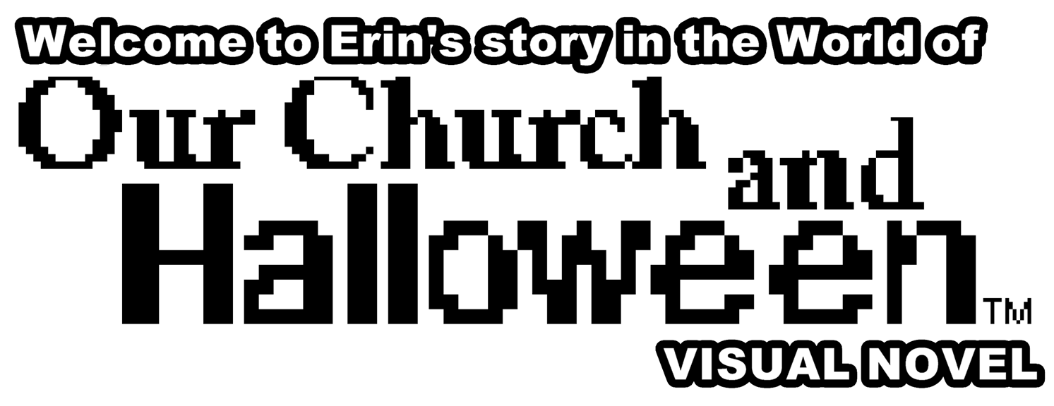 Welcome to Erin's story in the World of Our Church and Halloween (Visual Novel)