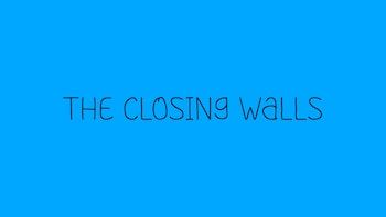 The Closing Walls