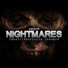 噩梦计划案例36：Henrietta Kedward (Project Nightmares Case 36: Henrietta Kedward) (日语, 韩语, 简体中文, 英语)