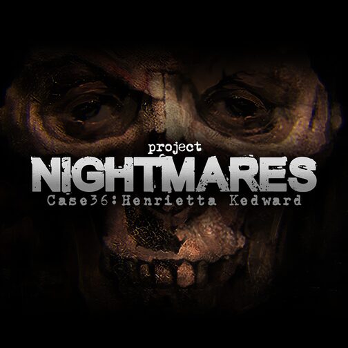 Project Nightmares Case 36: Henrietta Kedward cover image