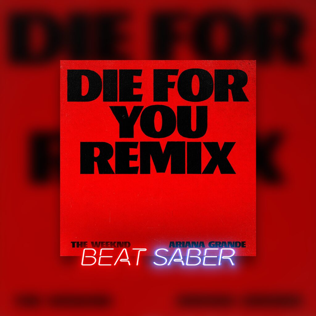 Beat Saber: The Weeknd - 'Die For You (Feat. Ariana Grande)'