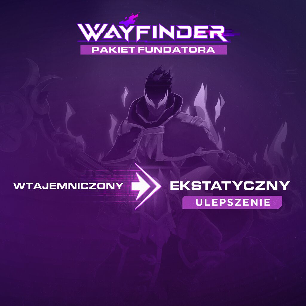 Wayfinder: Ulepszenie Fundatora: od Wtajemniczonego do Ekstatycznego