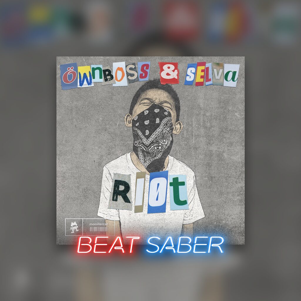 Beat Saber: Öwnboss & Selva - 'RIOT'