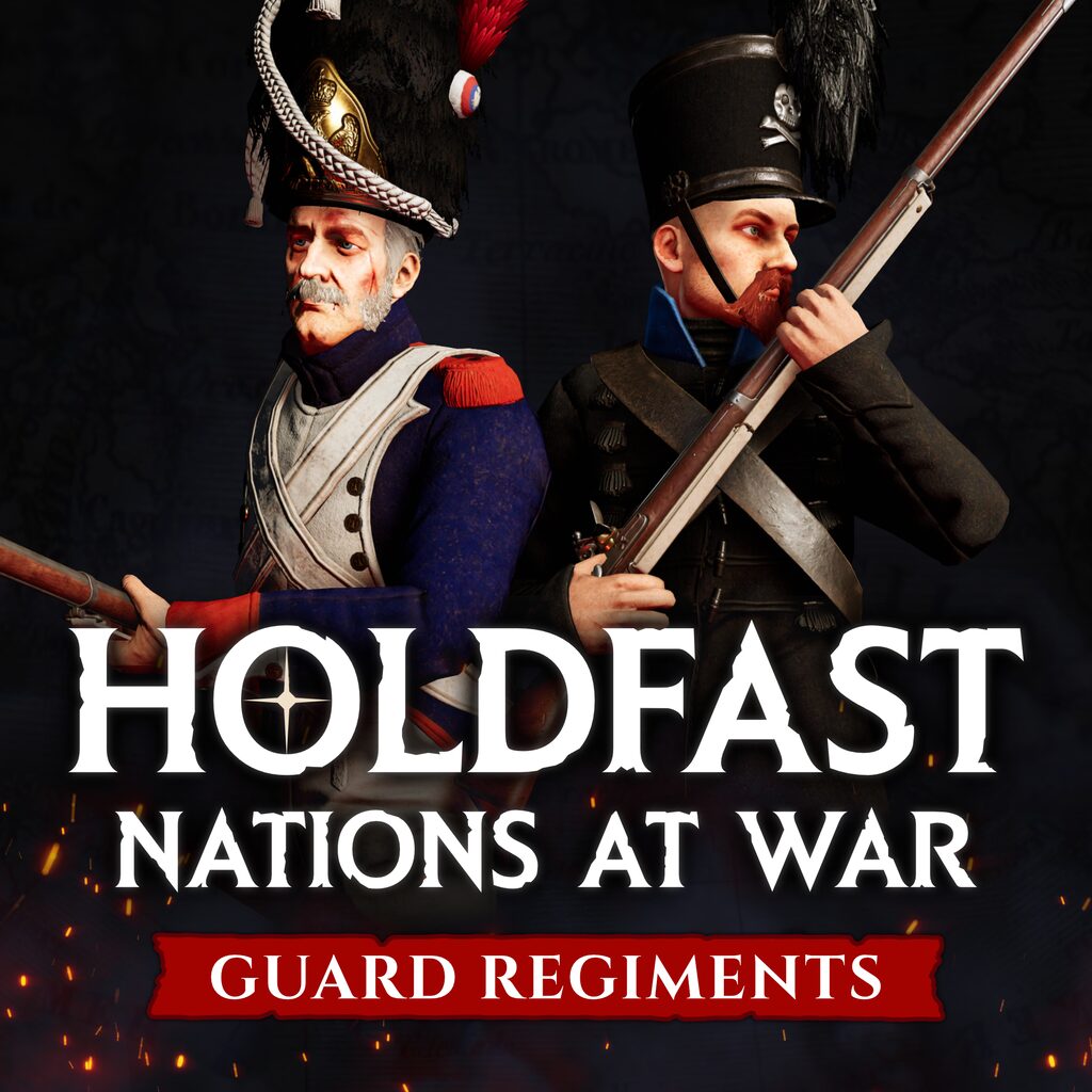 Holdfast: Nations At War - Regiments of the Guard