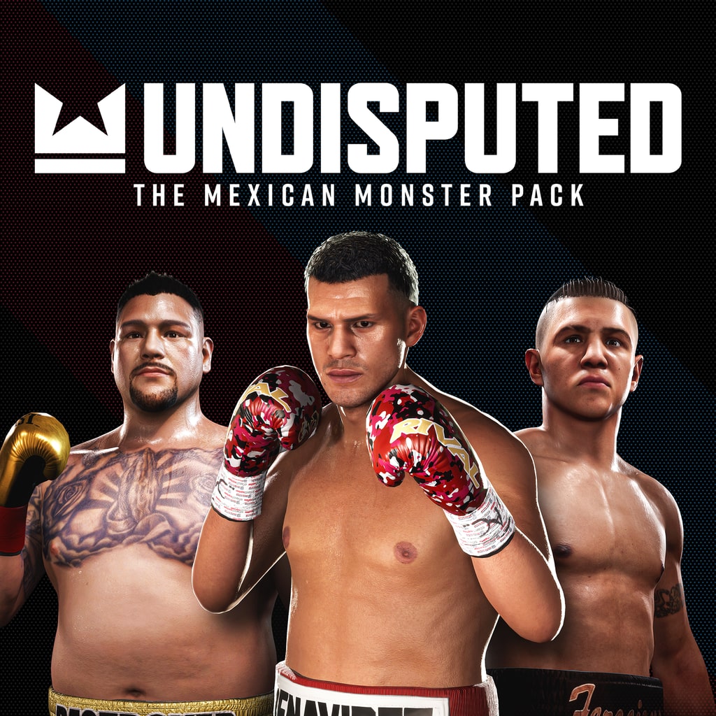 Undisputed - The Mexican Monster Pack