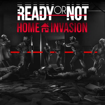 Ready or Not: Home Invasion