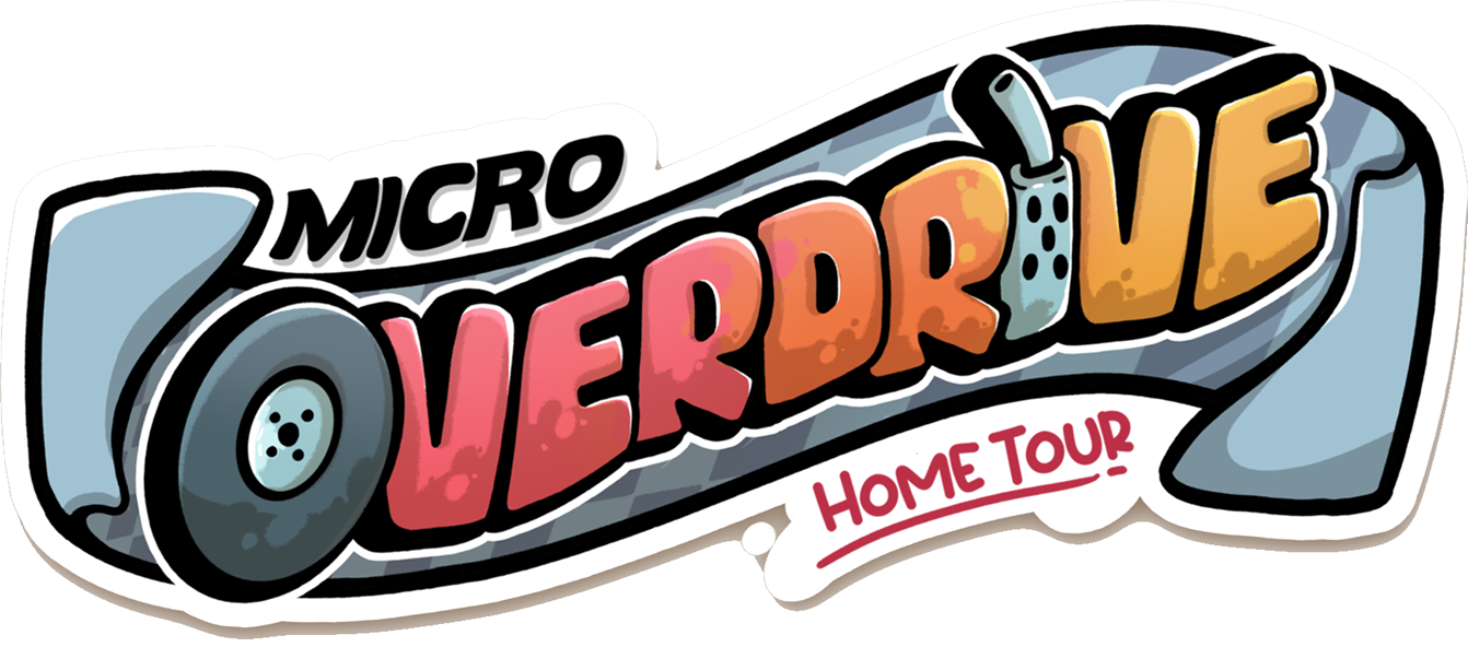 Micro Overdrive: Home Tour