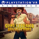 Guns’n’Stories: Bulletproof VR