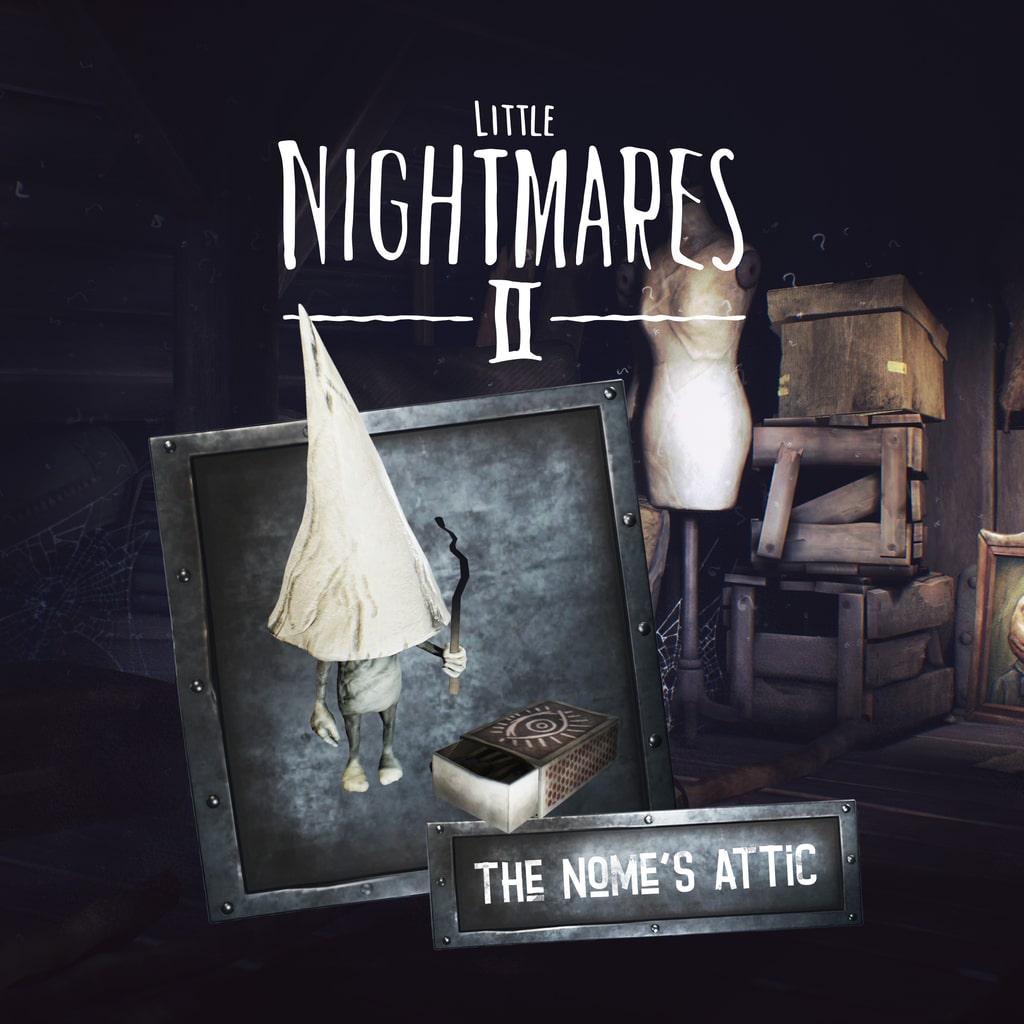 Little Nightmares II – Le grenier des Nomes